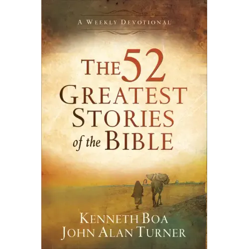 The 52 Greatest Stories of the Bible: A Weekly Devotional