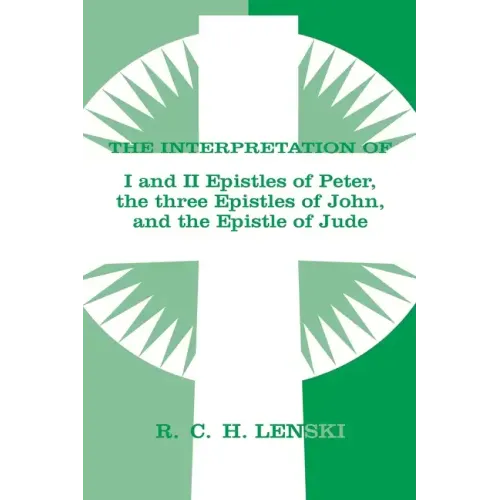 Interpretation Of: 1 & II Epistles of Peter, Three Epistles of John & the Epistle of Jude