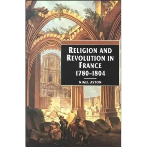 Religion and Revolution in France: 1780-1804