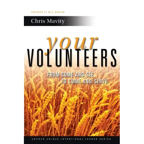 Your Volunteers: From Come And See to Come And Serve