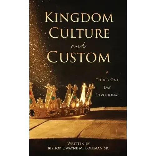 Kingdom Culture and Custom: A Thirty One Day Devotional