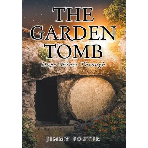 The Garden Tomb: Hope Shines Through