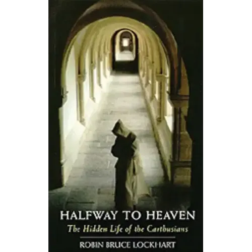 Halfway to Heaven: The Hidden Life of the Carthusians Volume 186