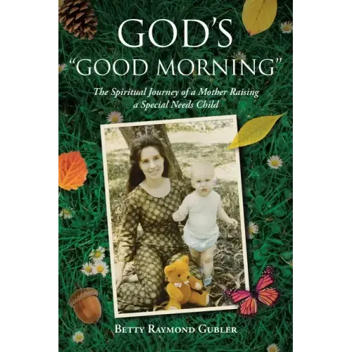 God's "Good Morning": The Spiritual Journey of a Mother Raising a Special Needs Child