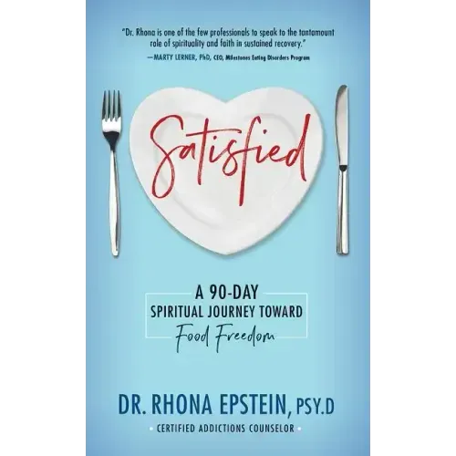 Satisfied: A 90-Day Spiritual Journey Toward Food Freedom