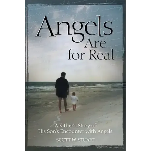 Angels Are For Real: A Father's Story of His Son's Encounter with Angels