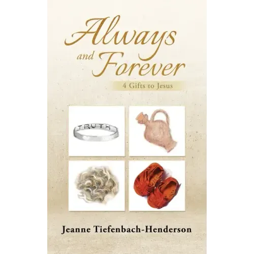 Always and Forever: 4 Gifts to Jesus