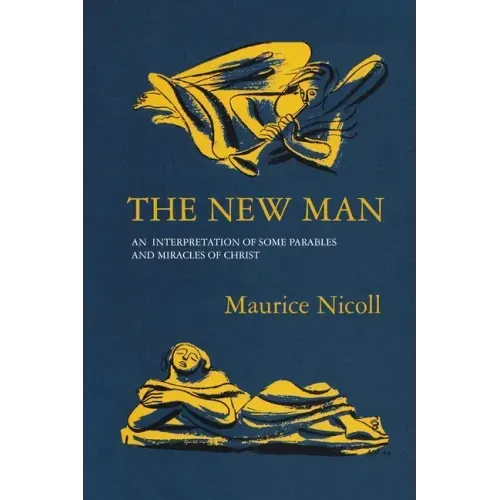 The New Man: An Interpretation of some Parables and Miracles of Christ