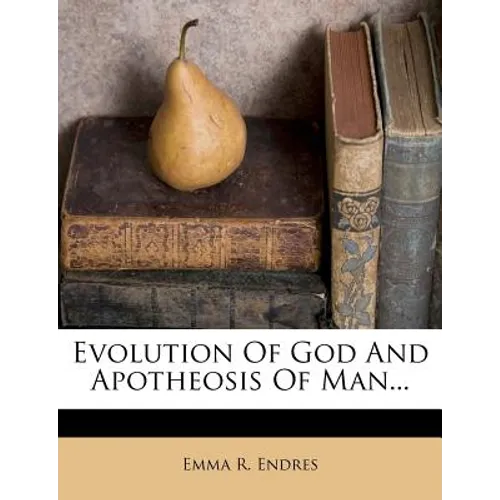 Evolution of God and Apotheosis of Man... - Paperback