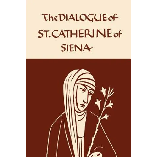 Catherine of Siena: The Dialogue of the Seraphic Virgin