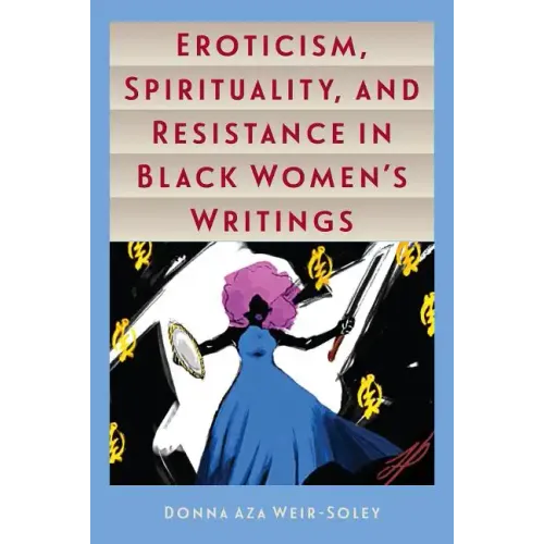 Eroticism, Spirituality, and Resistance in Black Women's Writings
