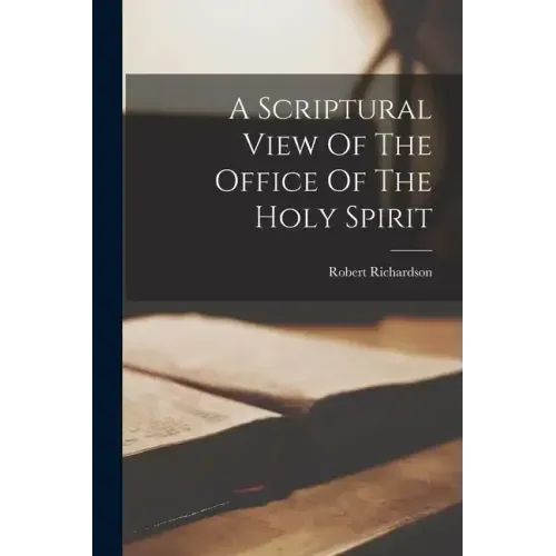 A Scriptural View Of The Office Of The Holy Spirit