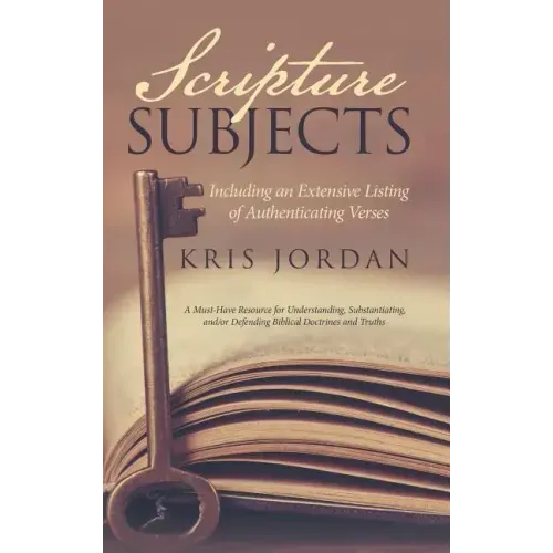 Scripture Subjects: Including an Extensive Listing of Authenticating Verses