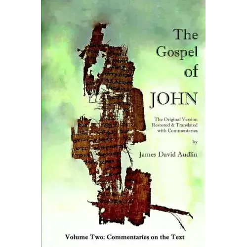 The Gospel of John - Volume Two: The Original Version Restored and Translated