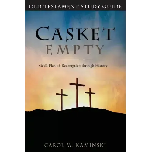 Casket Empty God's Plan of Redemption through History: Old Testament Study Guide