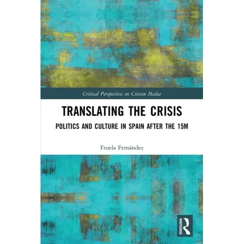 Translating the Crisis: Politics and Culture in Spain After the 15m