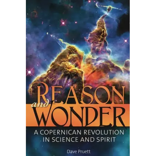 Reason and Wonder: A Copernican Revolution in Science and Spirit