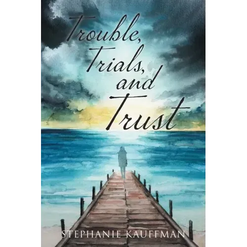 Trouble, Trials, and Trust