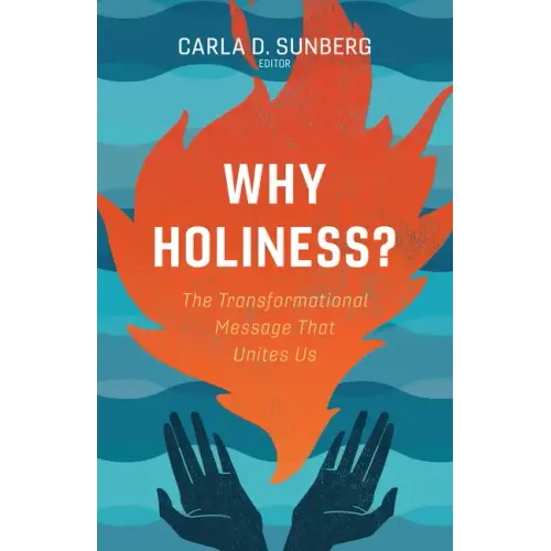 Why Holiness?: The Transformational Message That Unites Us
