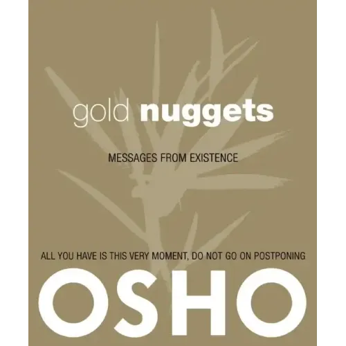 Gold Nuggets: Messages from Existence