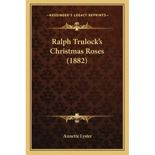Ralph Trulock's Christmas Roses (1882)