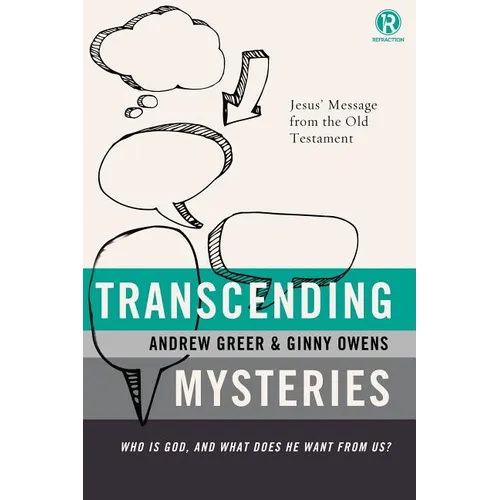 Transcending Mysteries: Who Is God, and What Does He Want from Us?