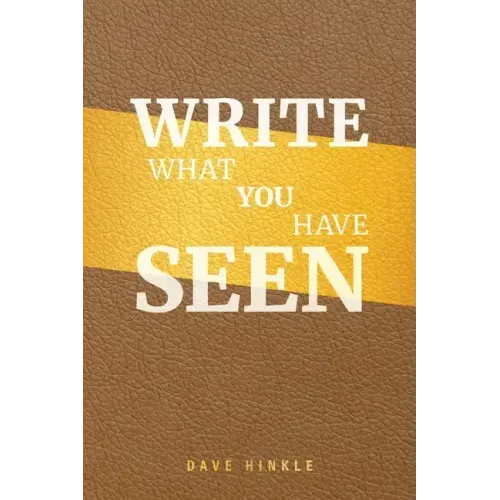 Write What You Have Seen
