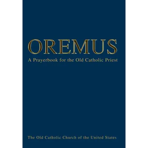 Oremus: A Prayerbook for the Old Catholic Priest