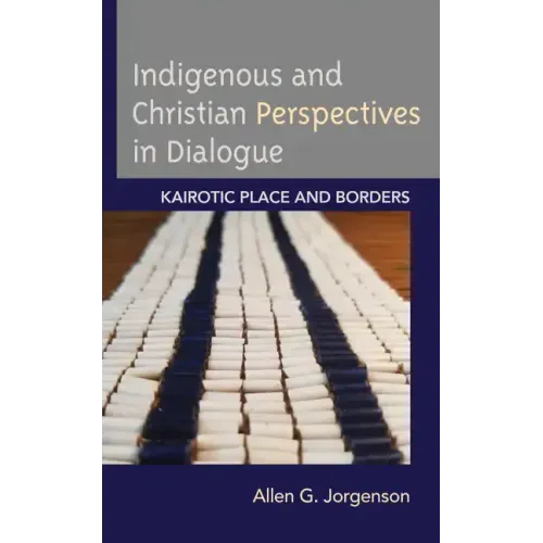 Indigenous and Christian Perspectives in Dialogue: Kairotic Place and Borders
