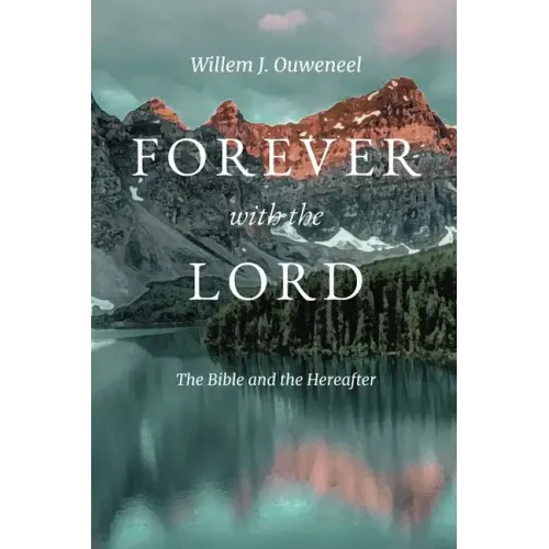Forever with the Lord: The Bible and the Hereafter