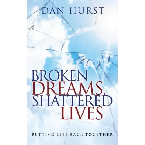 Broken Dreams, Shattered Lives: Putting Life Back Together