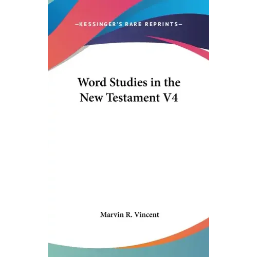 Word Studies in the New Testament V4