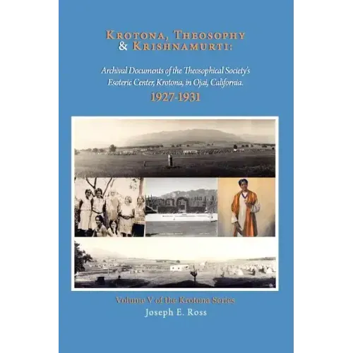 Krotona, Theosophy and Krishnamurti: Archival Documents of the Theosophical Society's Esoteric Center, Krotona, in Ojai, California.