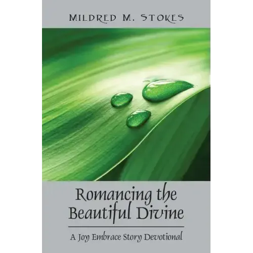 Romancing the Beautiful Divine: A Joy Embrace Story Devotional