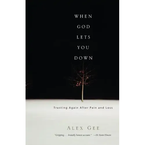 When God Lets You Down: Trusting Again After Pain and Loss