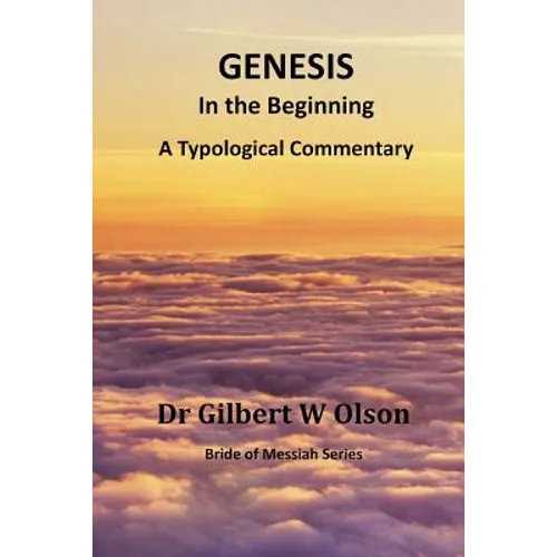 Genesis: In the Beginning: A Typological Commentary