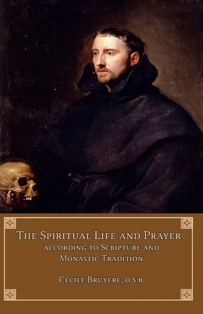 The Spiritual Life and Prayer: According to Scripture and Monastic Tradition - Paperback