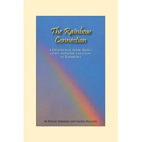 The Rainbow Connection: Meditations on Rainbows