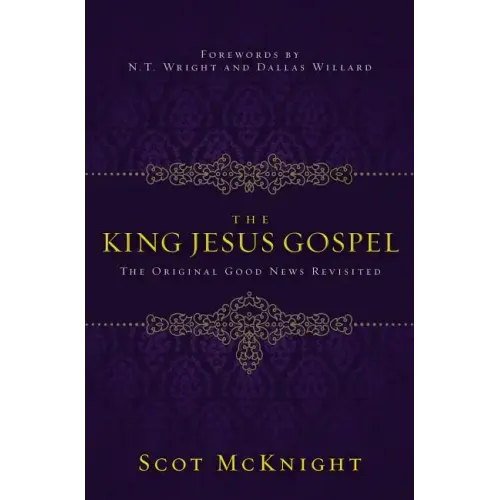 The King Jesus Gospel: The Original Good News Revisited