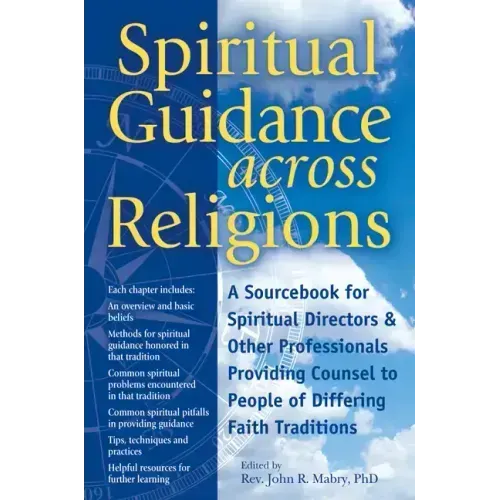 Spiritual Guidance Across Religions: A Sourcebook for Spiritual Directors and Other Professionals Providing Counsel to People of Differing Faith Tradi