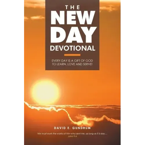 The New Day Devotional: Every day is a gift of God to learn, love and serve!