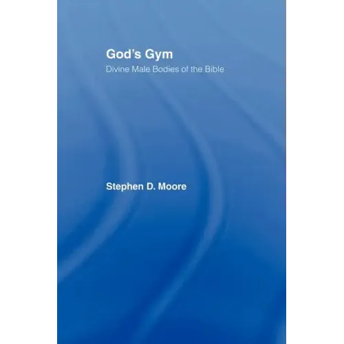 God's Gym: Divine Male Bodies of the Bible