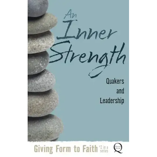 An Inner Strength: Quakers and Leadership