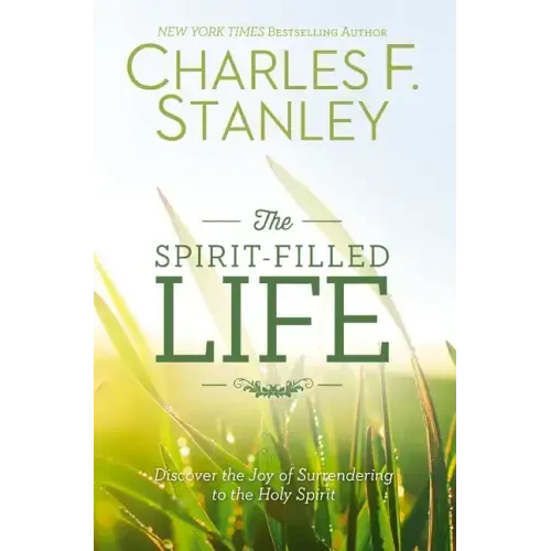 Spirit-Filled Life: Discover the Joy of Surrendering to the Holy Spirit