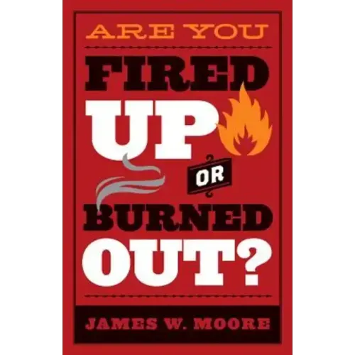 Are You Fired Up or Burned Out?