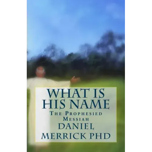 What Is His Name: The Prophesied Messiah
