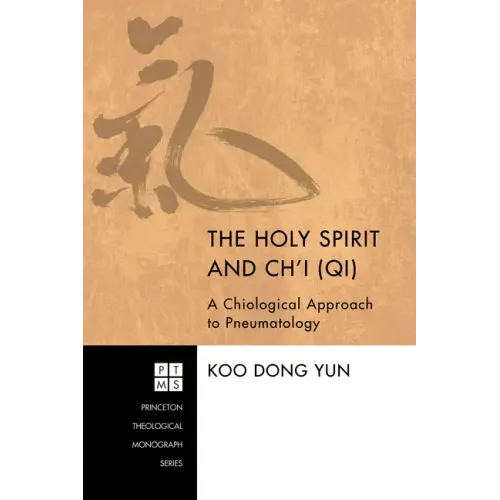 The Holy Spirit and Ch'i (Qi): A Chiological Approach to Pneumatology