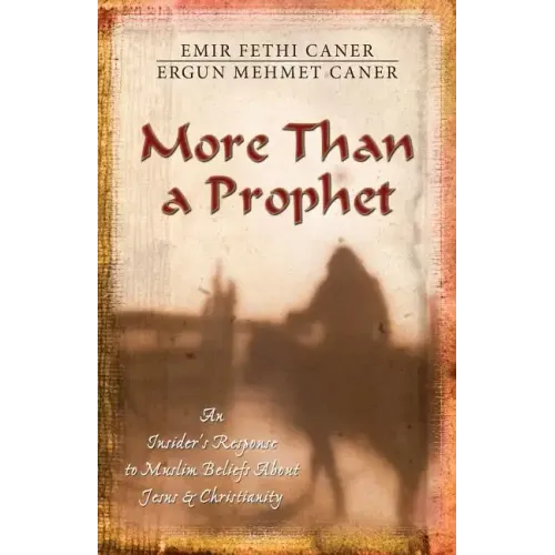 More Than a Prophet: An Insider's Response to Muslim Beliefs about Jesus & Christianity