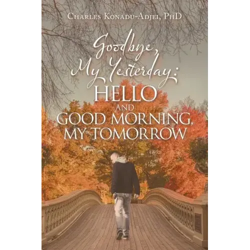 Goodbye, My Yesterday: Hello and Good Morning, My Tomorrow