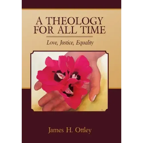 A Theology for All Time: Love, Justice, Equality